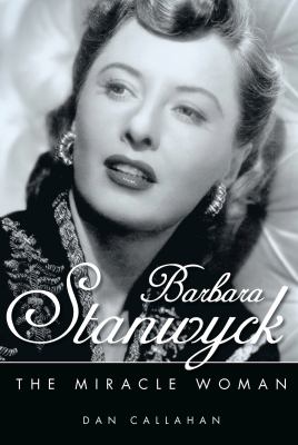 Barbara Stanwyck : the miracle woman cover image