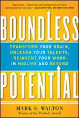 Boundless potential : transform your brain, unleash your talents, and reinvent your work in midlife and beyond cover image