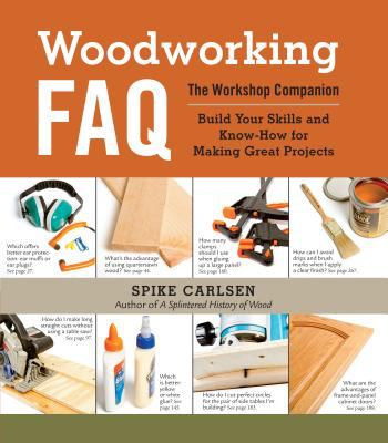 Woodworking FAQ : the workshop companion : build your skills and know-how for making great projects cover image