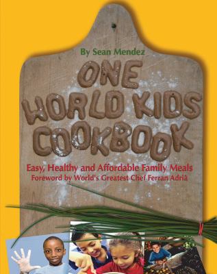 One world kids cookbook : [easy, healthy, and affordable family meals] cover image