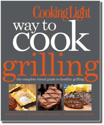 Cooking Light way to cook grilling cover image