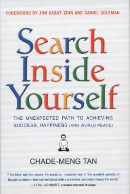 Search inside yourself : the unexpected path to achieving success, happiness, (and World peace) cover image