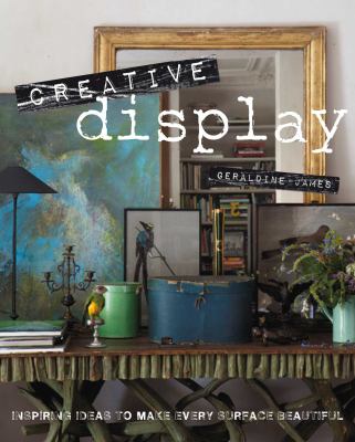 Creative display : inspiring ideas to make every surface beautiful cover image