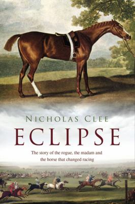 Eclipse : the horse that changed racing history forever cover image