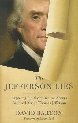 The Jefferson lies : exposing the myths you've always believed about Thomas Jefferson cover image