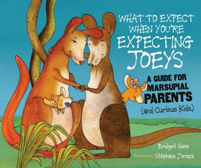 What to expect when you're expecting joeys : a guide for marsupial parents (and curious kids) cover image