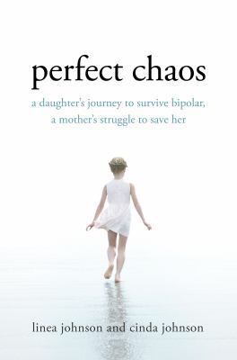 Perfect chaos : a daughter's journey to survive bipolar, a mother's struggle to save her cover image