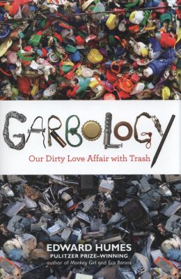 Garbology : our dirty love affair with trash cover image