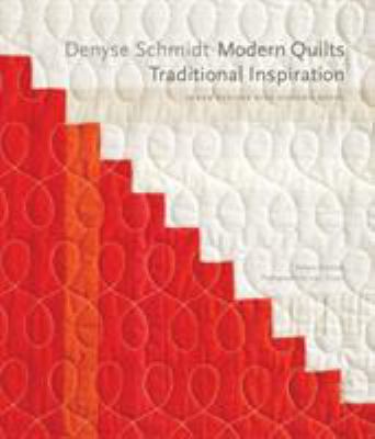 Denyse Schmidt : modern quilts, traditional inspiration : 20 new designs with historic roots cover image