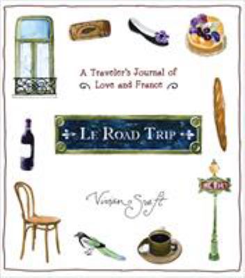Le road trip : a traveler's journal of love and France cover image
