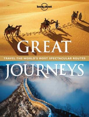 Great journeys : travel the world's most spectacular routes cover image