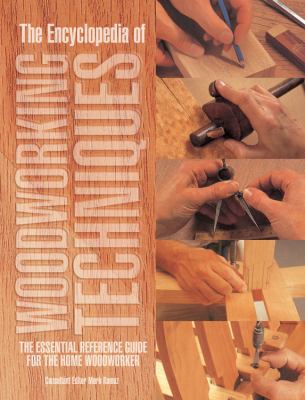 The encyclopedia of woodworking techniques : the essential reference guide for the home woodworker cover image