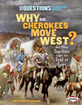 Why did Cherokees move west? : and other questions about the Trail of Tears cover image