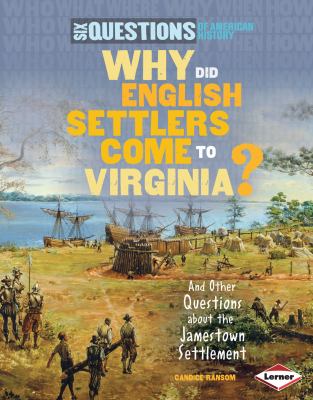 Why did English settlers come to Virginia? : and other questions about the Jamestown settlement cover image