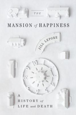 The mansion of happiness : a history of life and death cover image