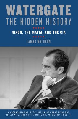 Watergate: the hidden history : Nixon, the Mafia, and the CIA cover image