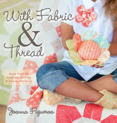 With fabric & thread : more than 20 inspired quilting & sewing patterns cover image
