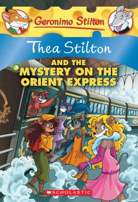 Thea Stilton and the mystery on the Orient Express / [text by Thea Stilton ; illustrations by Sabrina Ariganello ... and others] cover image