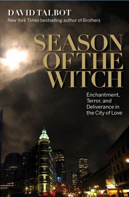 Season of the witch : enchantment, terror, and deliverance in the City of love cover image
