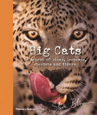 Big cats : in search of lions, leopards, cheetahs, and tigers cover image