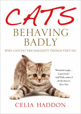 Cats behaving badly : why cats do the naughty things they do cover image