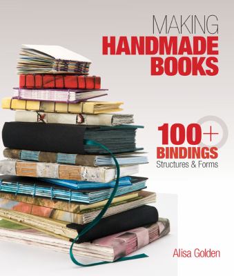 Making handmade books : 100+ bindings, structures & forms cover image