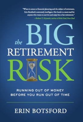 The big retirement risk : running out of money before you run out of time cover image