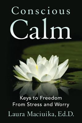 Conscious calm : keys to freedom from stress and worry cover image