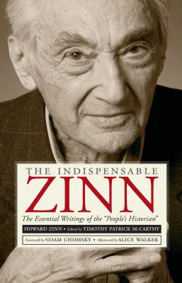 The indispensable Zinn : the essential writings of the "people's historian" cover image