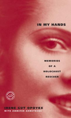 In my hands : memories of a Holocaust rescuer cover image