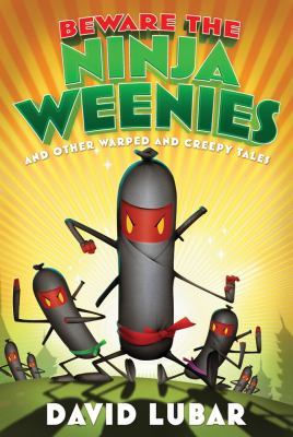 Beware the ninja weenies and other warped and creepy tales cover image