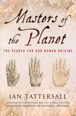 Masters of the planet : the search for our human origins cover image