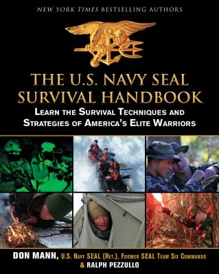 The U.S. Navy SEAL survival handbook : learn the survival techniques and strategies of America's elite warriors cover image
