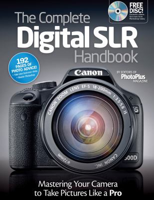 The complete digital SLR handbook : mastering your camera to take pictures like a pro cover image