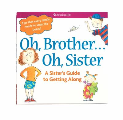 Oh, brother-- oh, sister : a sister's guide to getting along cover image