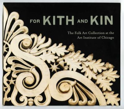 For kith and kin : the folk art collection at the Art Institute of Chicago cover image