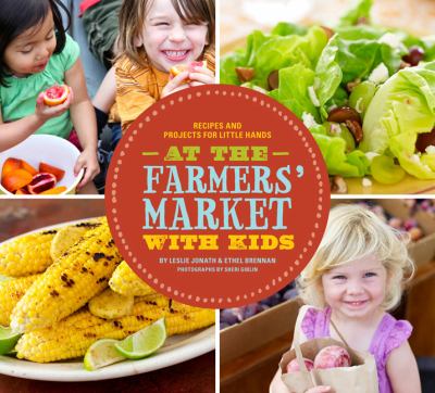 At the farmers' market with kids : recipes and projects for little hands cover image