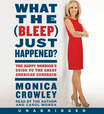 What the (bleep) just happened? the happy warrior's guide to the great American comeback cover image
