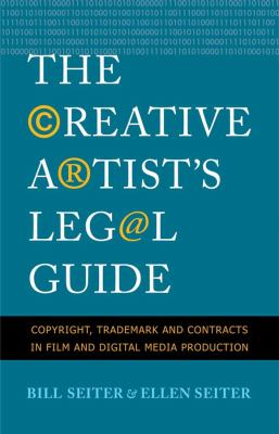 The creative artist's legal guide : copyright, trademark, and contracts in film and digital media production cover image