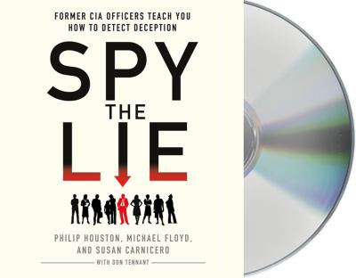 Spy the lie former CIA officers teach you how to detect when someone is lying cover image