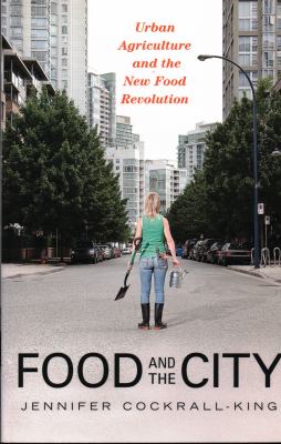 Food and the city : urban agriculture and the new food revolution cover image