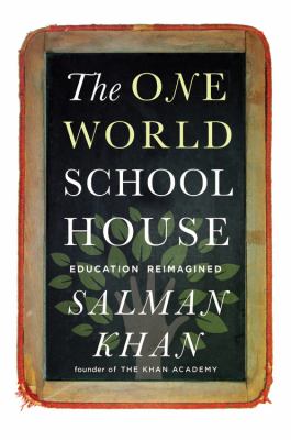The one world schoolhouse : education reimagined cover image