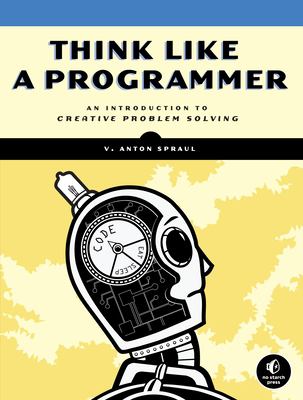 Think like a programmer : an introduction to creative problem solving cover image