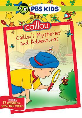 The best of Caillou. Caillou's mysteries and adventures cover image