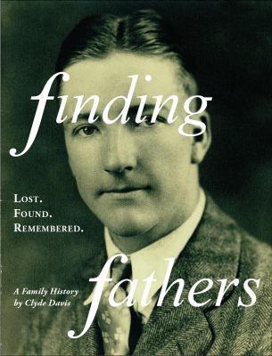 Finding fathers : Lost. Found. Remembered : a family history cover image