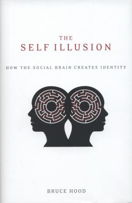 The self illusion : how the social brain creates identity cover image
