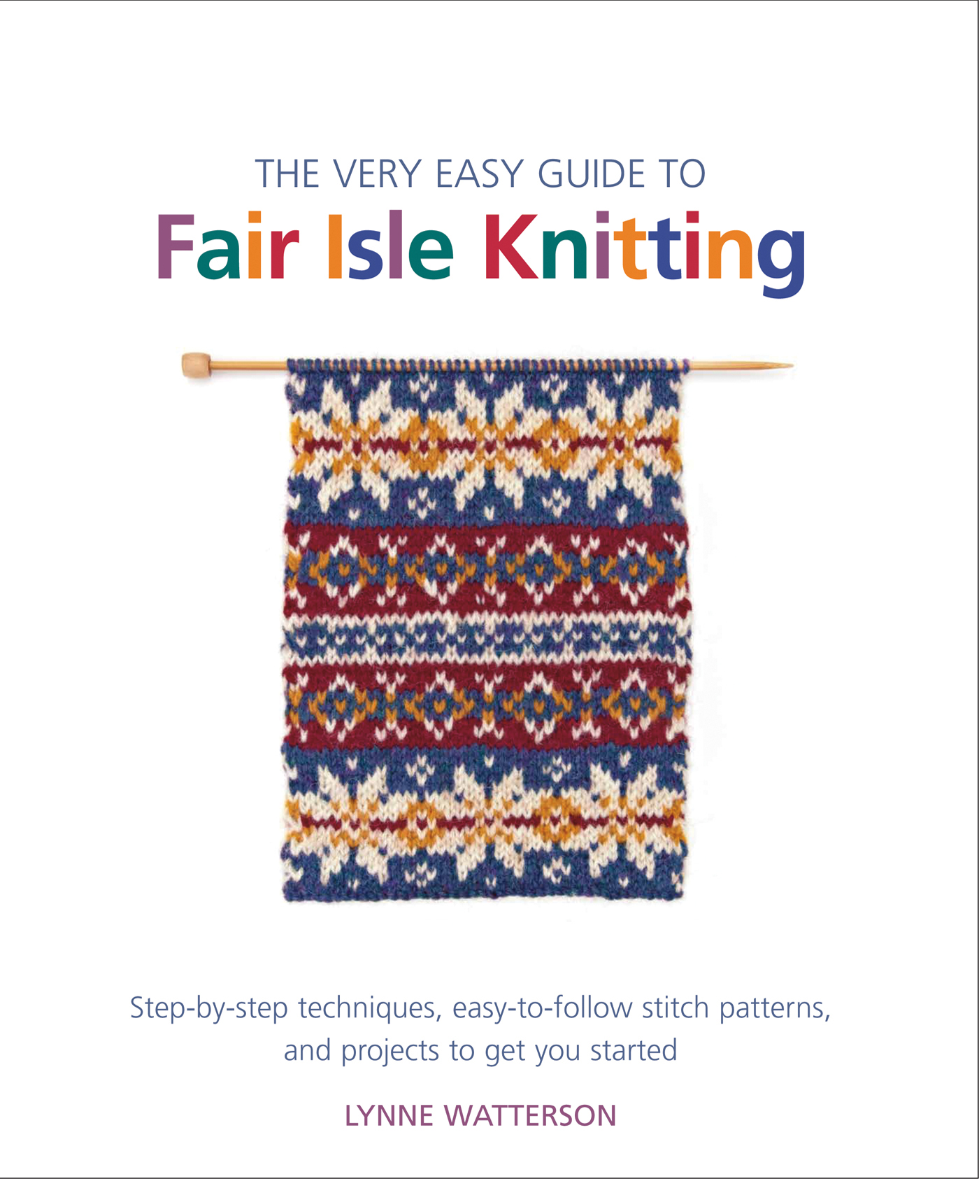 The very easy guide to Fair Isle knitting : step-by-step techniques, easy-to-follow stitch patterns, and projects to get you started cover image
