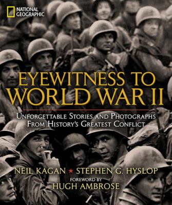 Eyewitness to World War II : unforgettable stories and photographs from history's greatest conflict cover image