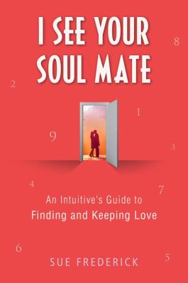 I see your soul mate : an intuitive's guide to finding and keeping love cover image