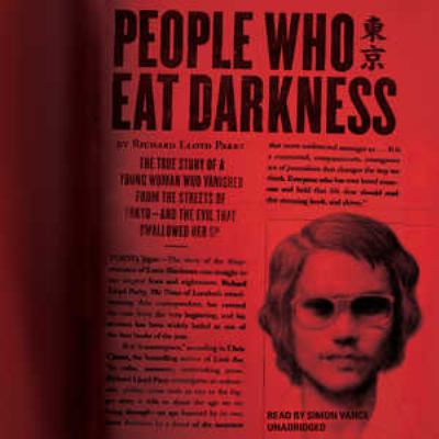 People who eat darkness the true story of a young woman who vanished from the streets of Tokyo and the evil that swallowed her up cover image